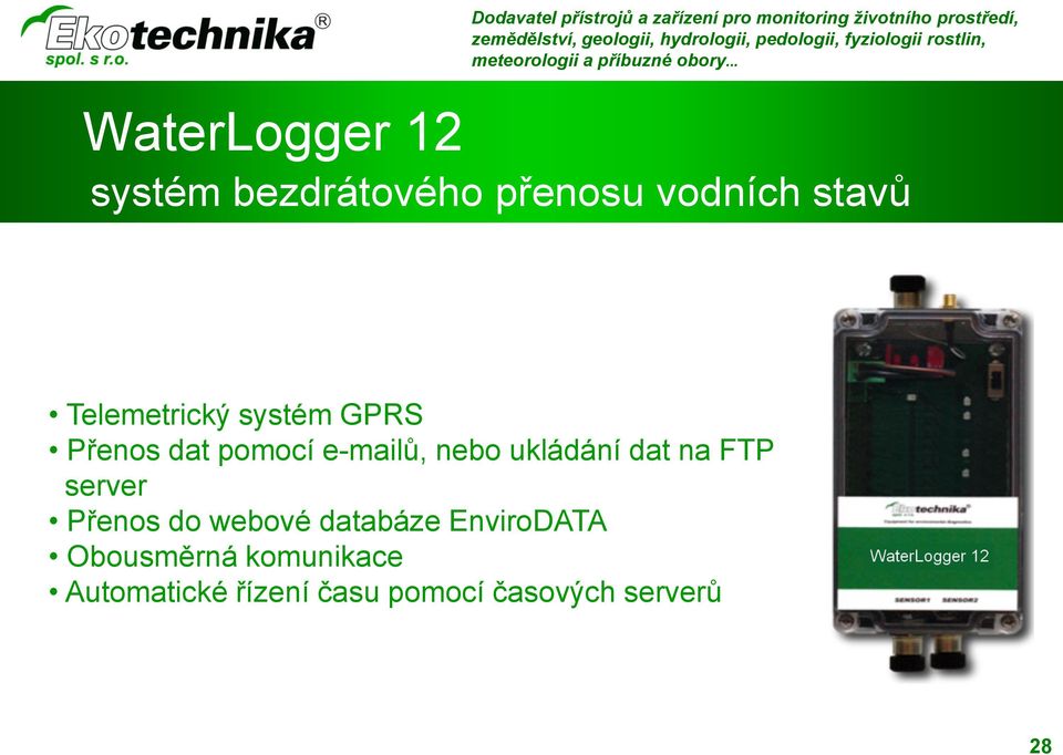 Přenos dat pomocí e-mailů, nebo ukládání dat na FTP server Přenos do webové