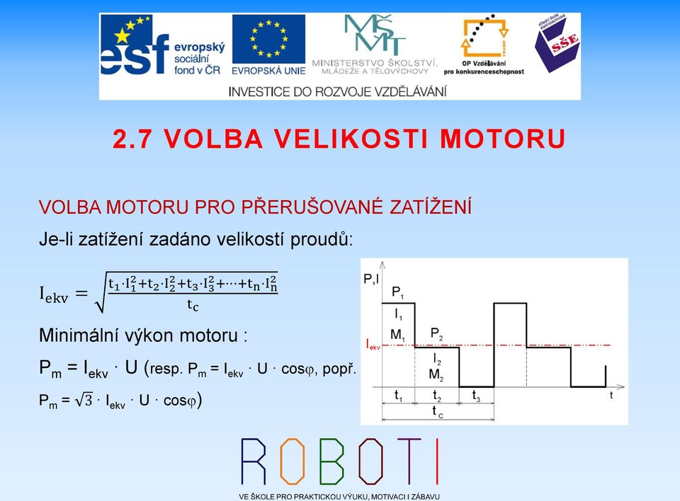 3 I 3 2 + +t n I n 2 t c Minimální výkon motoru : P m =