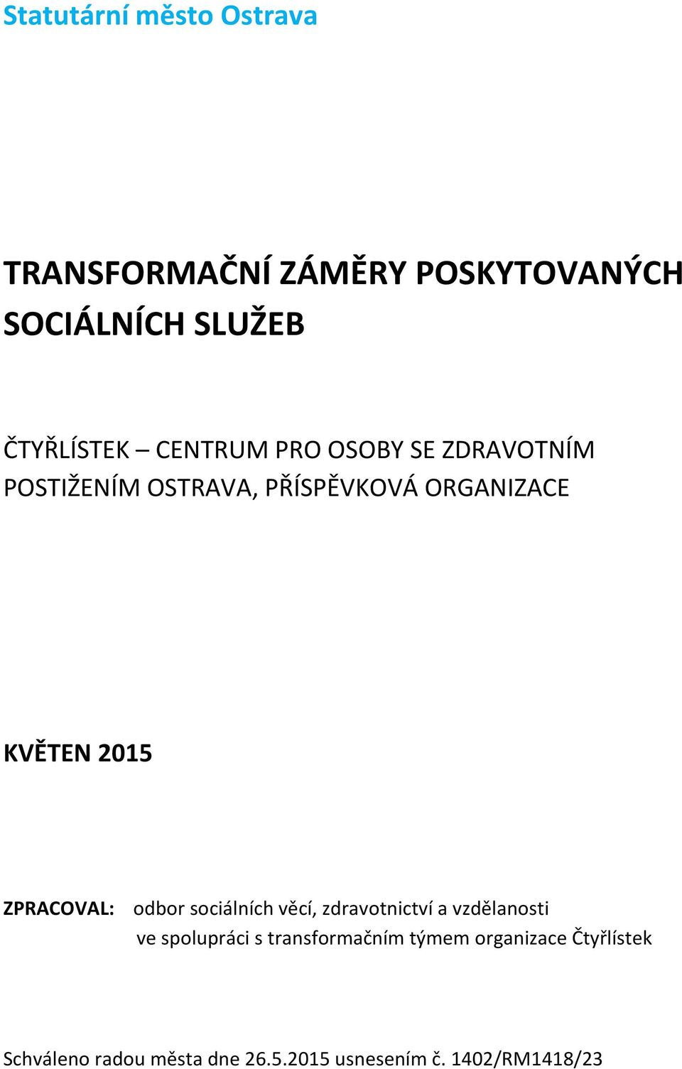 ZPRACOVAL: odbor sociálních věcí, zdravotnictví a vzdělanosti ve spolupráci s