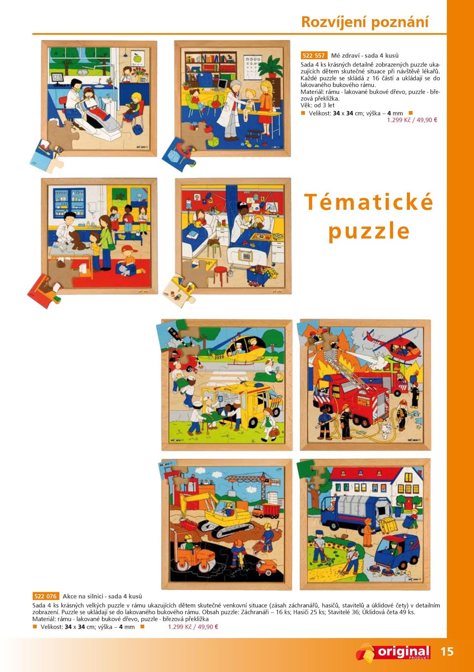 299 Kč / 49,90 Tématické puzzle 522 076 Akce na silnici - sada 4 kusů Sada 4 ks krásných velkých puzzle v rámu ukazujících dětem skutečné venkovní situace (zásah záchranářů, hasičů, stavitelů a