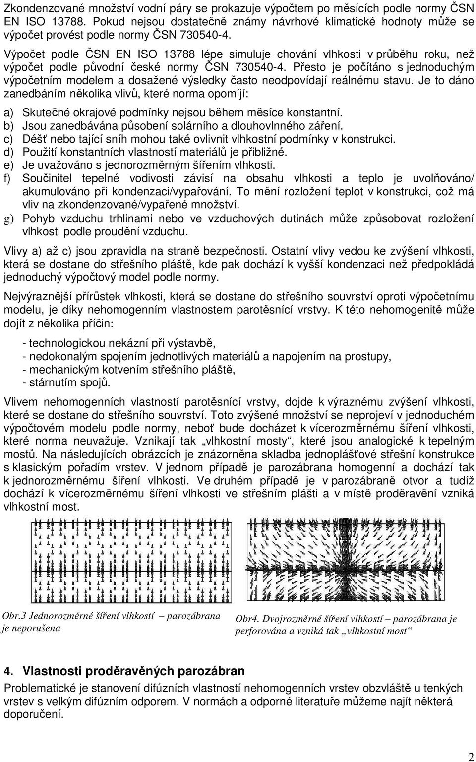 Výpočet podle ČSN EN ISO 13788 lépe simuluje chování vlhkosti v průběhu roku, než výpočet podle původní české normy ČSN 730540-4.