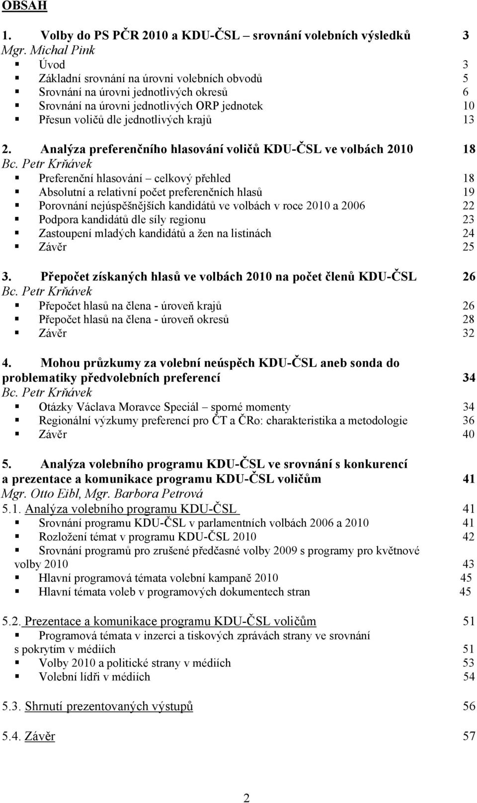 Analýza preferenčního hlasování voličů KDU-ČSL ve volbách 2010 18 Bc.