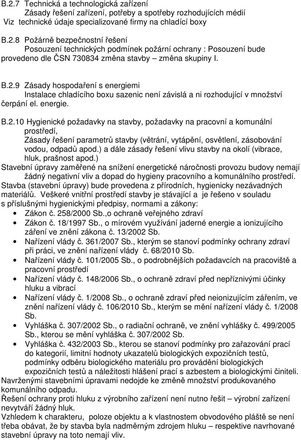 ) a dále zásady řešení vlivu stavby na okolí (vibrace, hluk, prašnost apod.