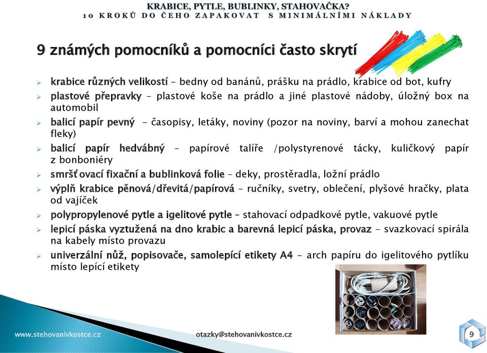 bonboniéry smršťovací fixační a bublinková folie deky, prostěradla, loţní prádlo výplň krabice pěnová/dřevitá/papírová ručníky, svetry, oblečení, plyšové hračky, plata od vajíček polypropylenové