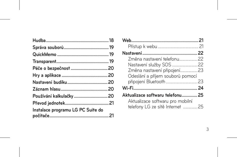 ..21 Přístup k webu... 21 Nastavení...22 Změna nastavení telefonu...22 Nastavení služby SOS...22 Změna nastavení připojení.