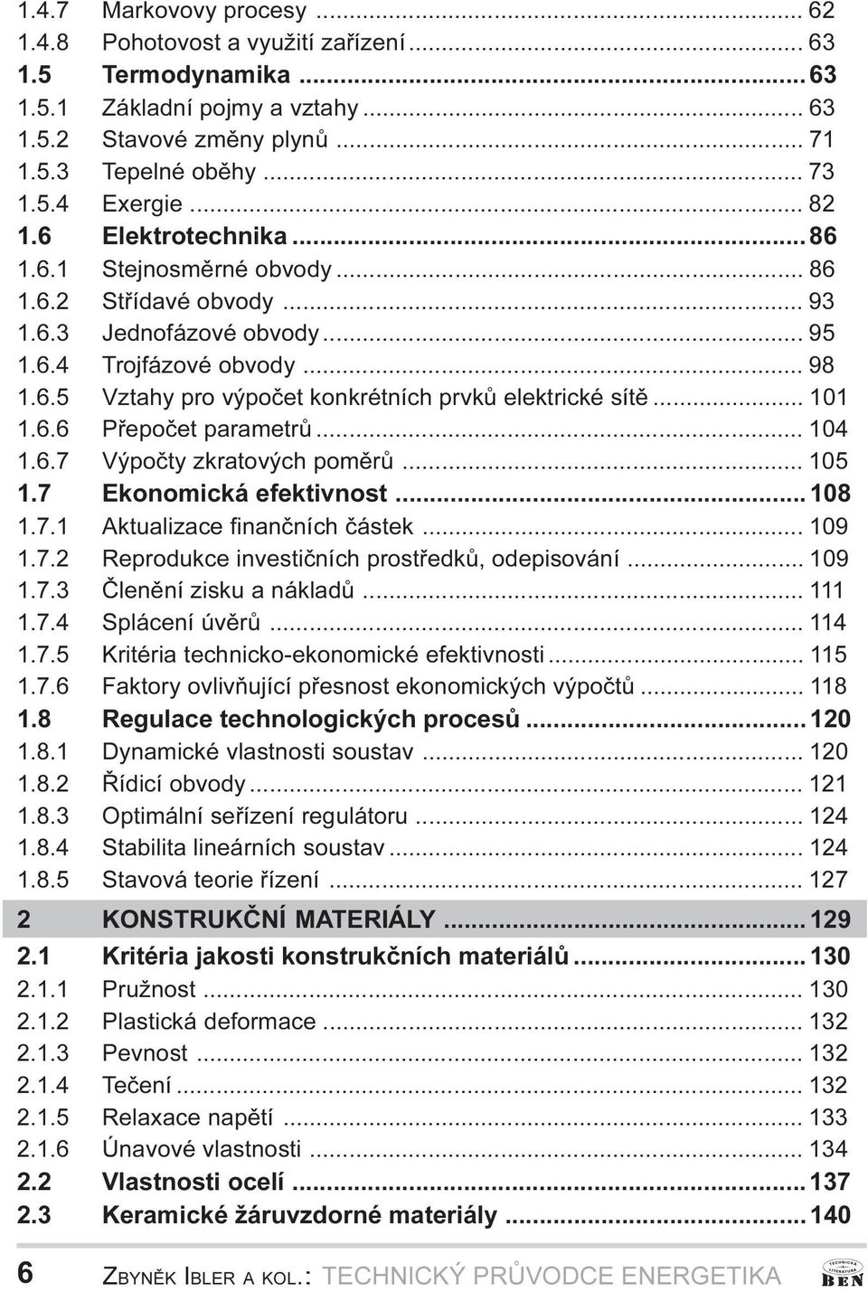 Pøepoèet parametrù 104 1 6 7 Výpoèty zkratových pomìrù 105 1 7 Ekonomická efektivnost 108 1 7 1 Aktualizace finanèních èástek 109 1 7 2 Reprodukce investièních prostøedkù, odepisování 109 1 7 3