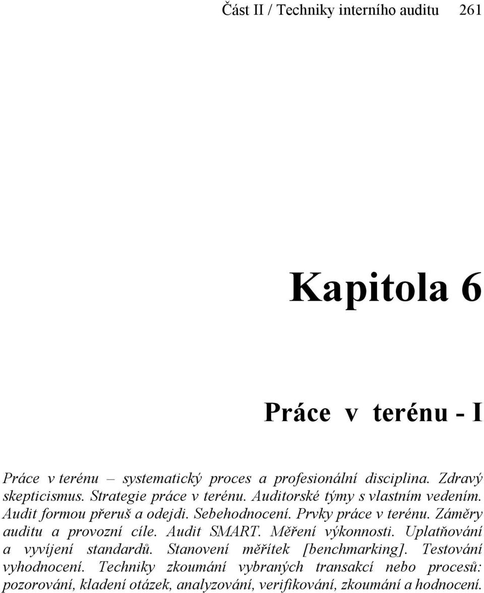 Prvky práce v terénu. Záměry auditu a provozní cíle. Audit SMART. Měření výkonnosti. Uplatňování a vyvíjení standardů.