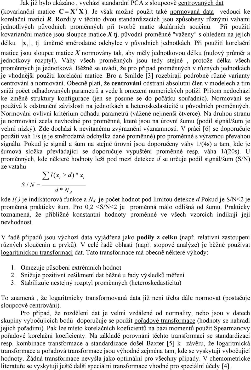 původní poěnné "váženy" s ohlede na ech délku, t. úěně sěodatné odchylce v původních ednotkách.