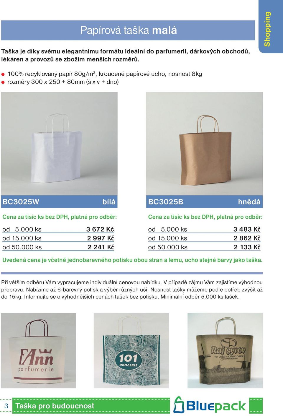 Shopping 100% recyklovaný papír 80g/m 2, kroucené papírové ucho, nosnost 8kg rozměry 300 x 250 + 80mm (š x v + dno) BC3025W BC3025B 3 672