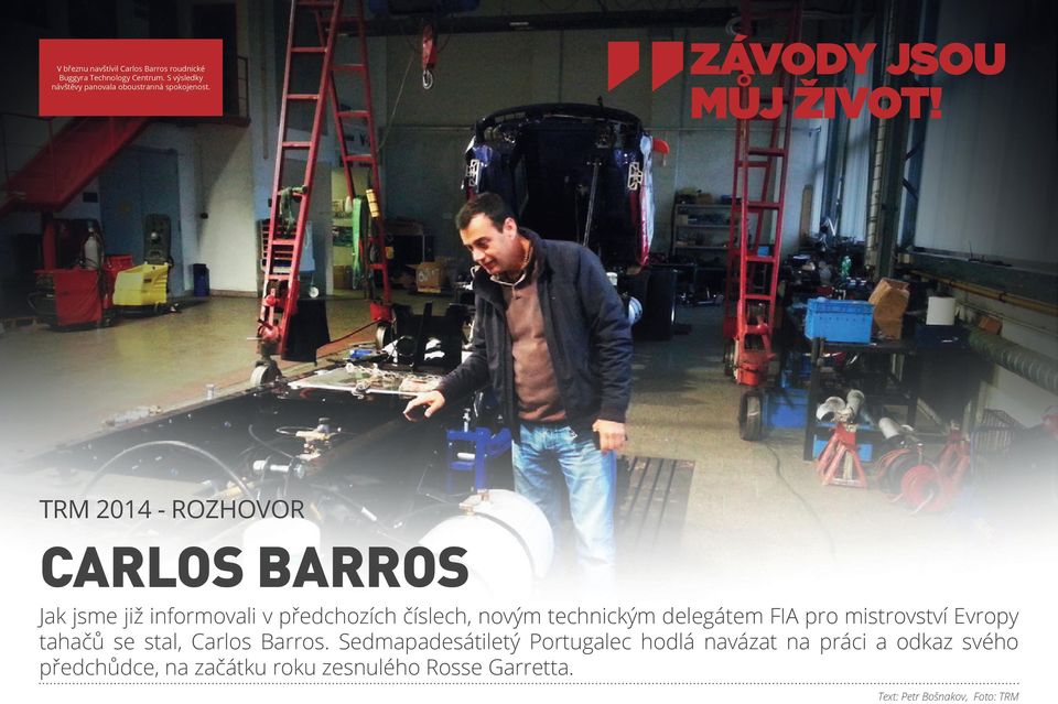 TRM 2014 - ROZHOVOR CARLOS BARROS Jak jsme již informovali v předchozích číslech, novým technickým delegátem FIA pro