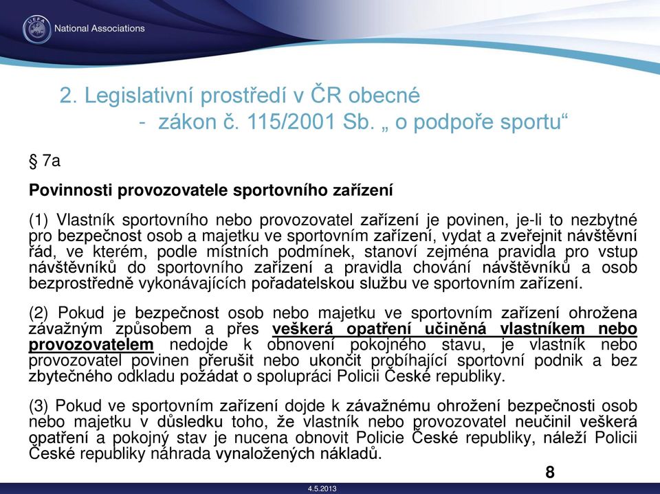 ízení, vydat a zve ejnit návštěvní ád, ve kterém, podle místních podmínek, stanoví zejména pravidla pro vstup návštěvníků do sportovního za ízení a pravidla chování návštěvníků a osob bezprost edně