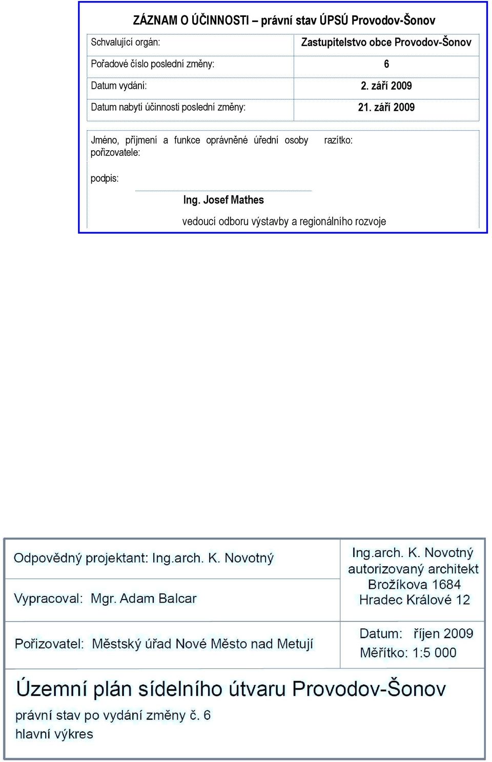 září 2009 Datum nabytí účinnosti poslední změny: 21.