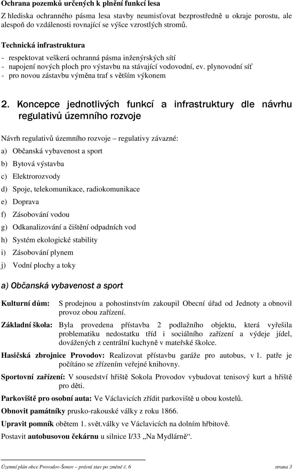 plynovodní síť - pro novou zástavbu výměna traf s větším výkonem 2.