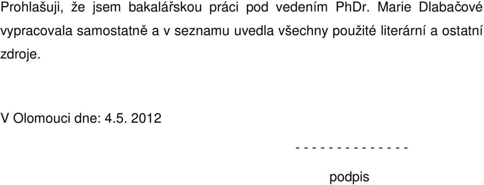 uvedla všechny použité literární a ostatní zdroje.