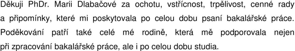 připomínky, které mi poskytovala po celou dobu psaní bakalářské