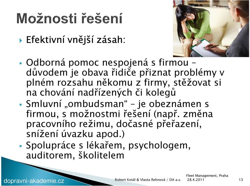 Smluvní ombudsman je obeznámen s firmou, s možnostmi řešení (např.