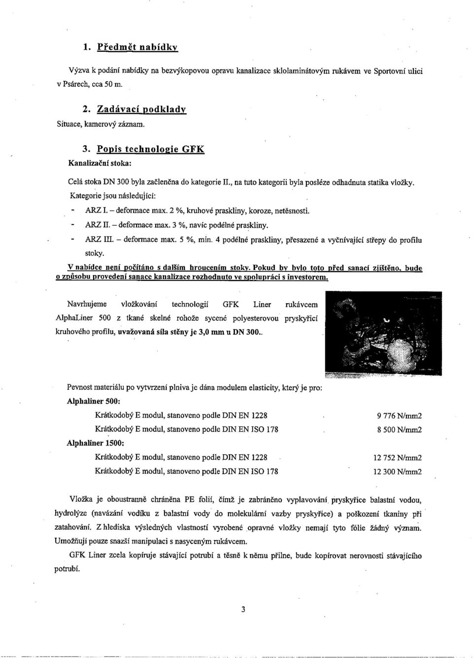 deformace max. 2 % kruhové praskliny, koroze, netěsnosti. - ARZ fl. deformace max. 3 % navíc podélné praskliny. - ARZ III. deformace max. 5 % min.