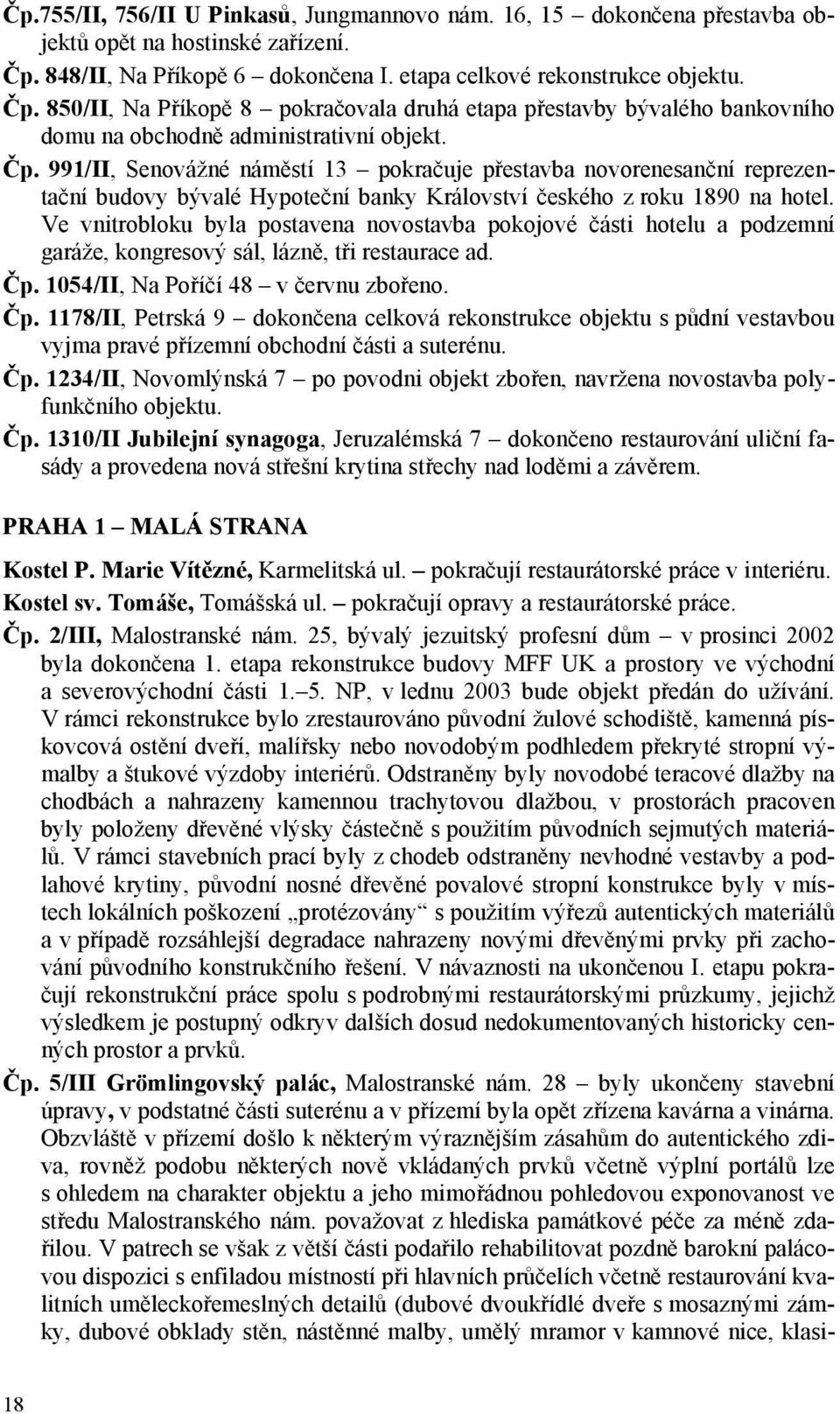 850/II, Na Příkopě 8 pokračovala druhá etapa přestavby bývalého bankovního domu na obchodně administrativní objekt. Čp.