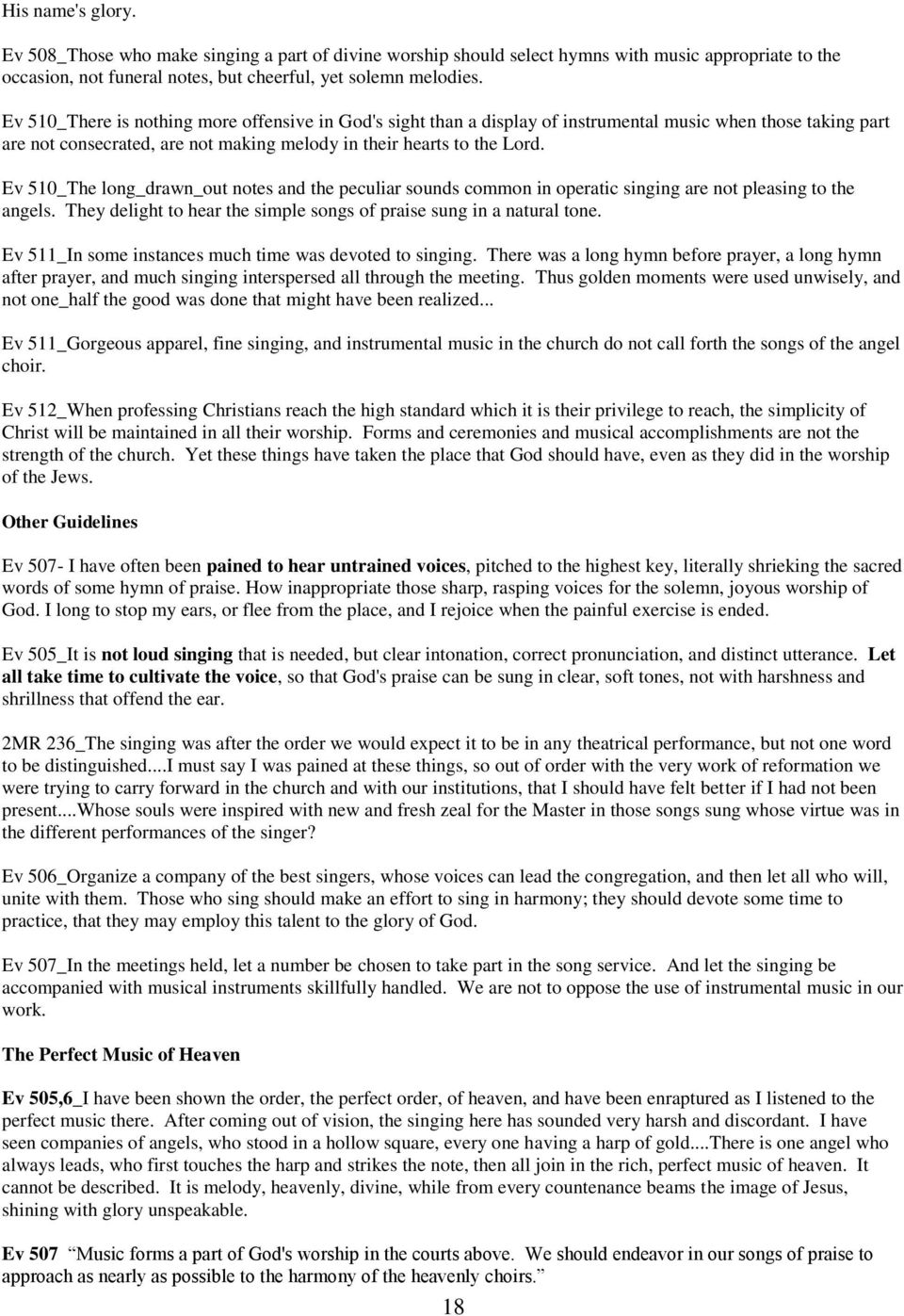 Ev 510_The long_drawn_out notes and the peculiar sounds common in operatic singing are not pleasing to the angels. They delight to hear the simple songs of praise sung in a natural tone.