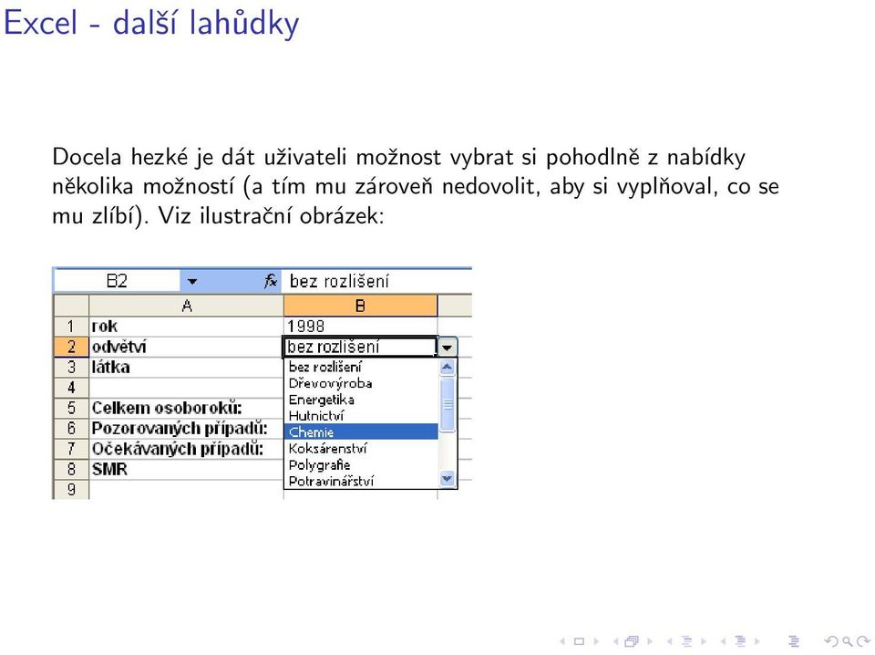 několika možností (a tím mu zároveň nedovolit,