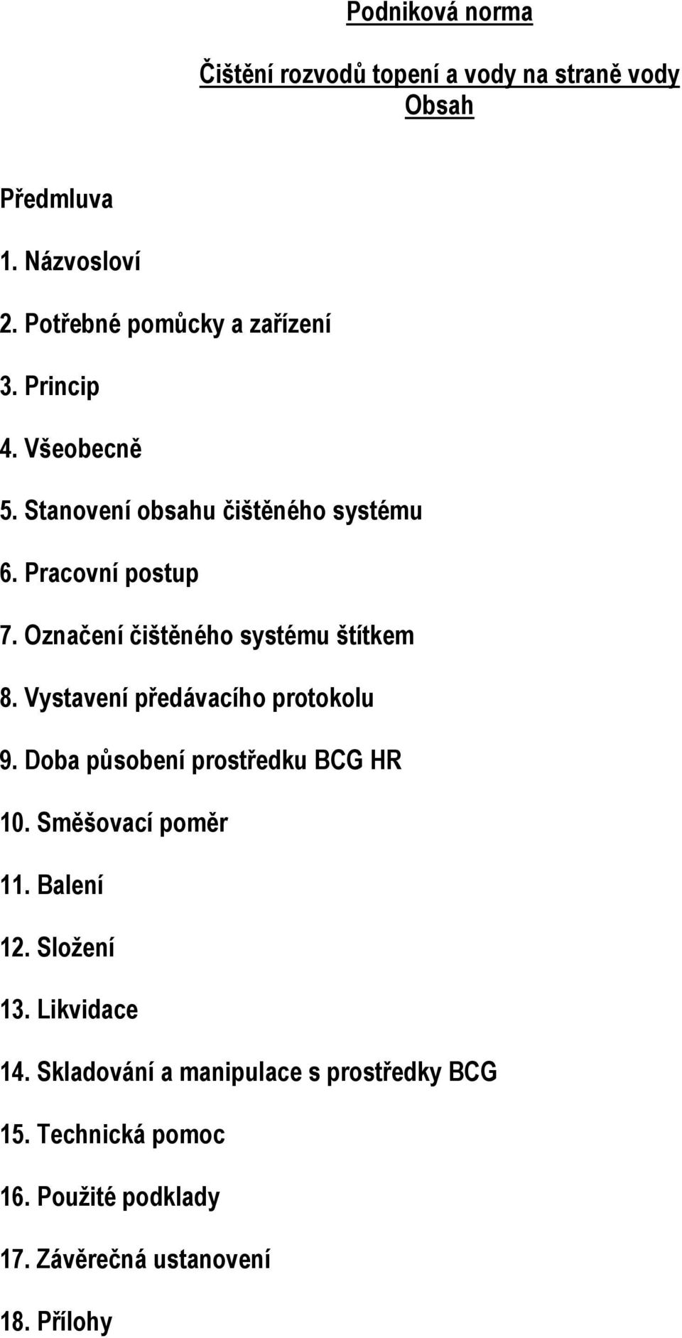 Označení čištěného systému štítkem 8. Vystavení předávacího protokolu 9. Doba působení prostředku BCG HR 10.