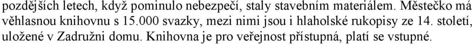 000 svazky, mezi nimi jsou i hlaholské rukopisy ze 14.