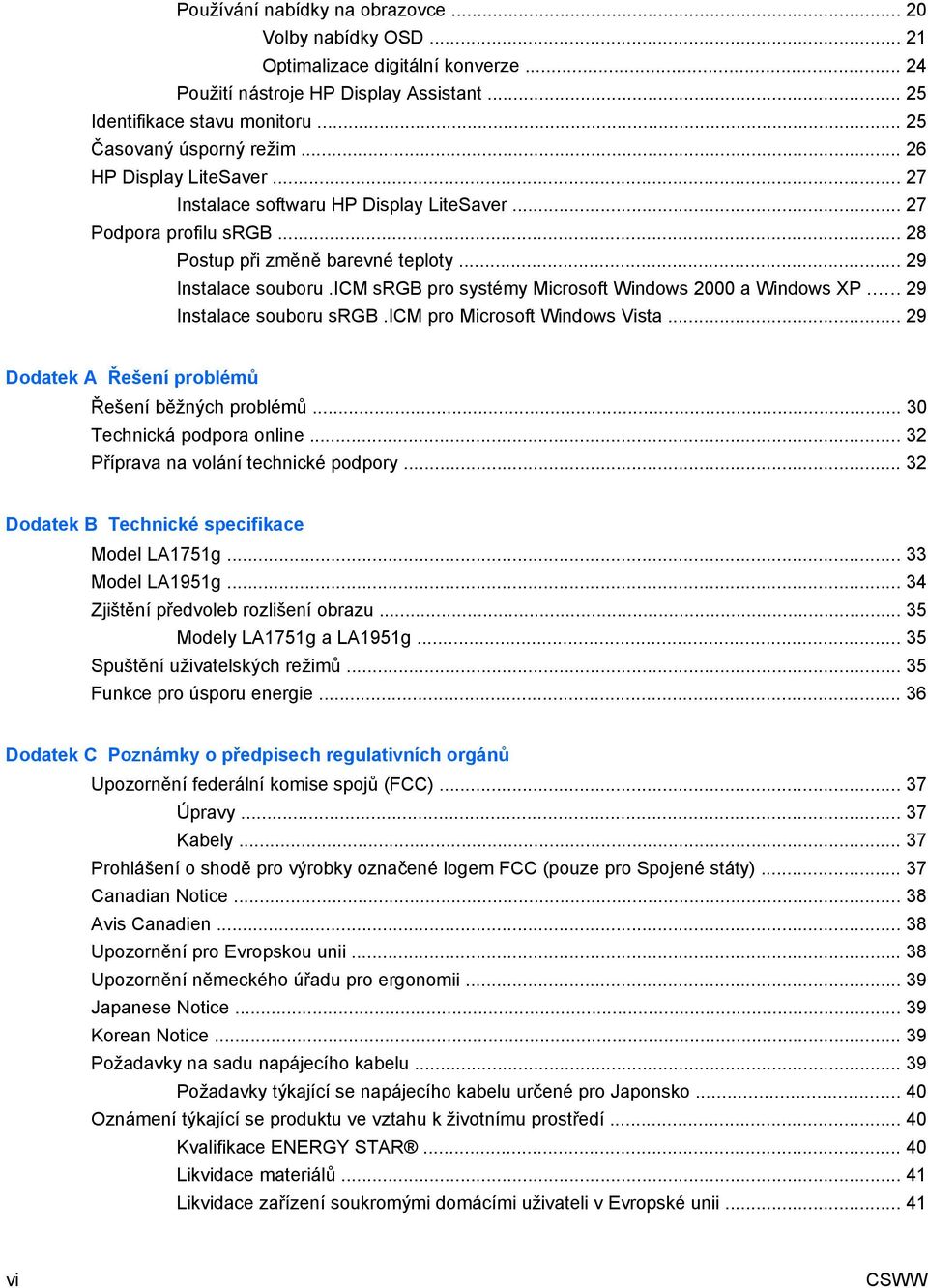 icm srgb pro systémy Microsoft Windows 2000 a Windows XP... 29 Instalace souboru srgb.icm pro Microsoft Windows Vista... 29 Dodatek A Řešení problémů Řešení běžných problémů.