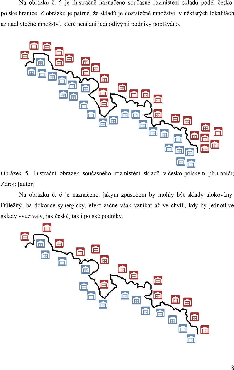 poptáváno. Obráze 5. Ilustrační obráze současného rozmístění sladů v česo-polsém příhraničí; Zdroj: [autor] Na obrázu č.