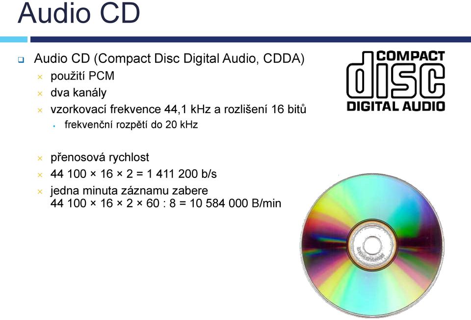 frekvenční rozpětí do 20 khz přenosová rychlost 44 100 16 2 = 1