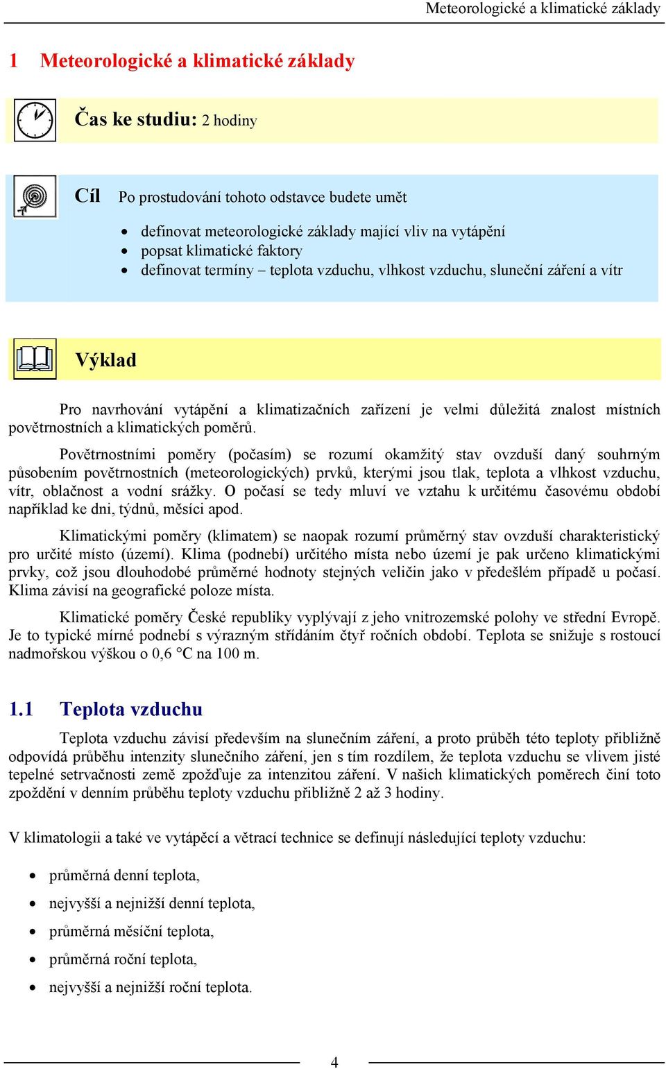 místních povětrnostních a klimatických poměrů.