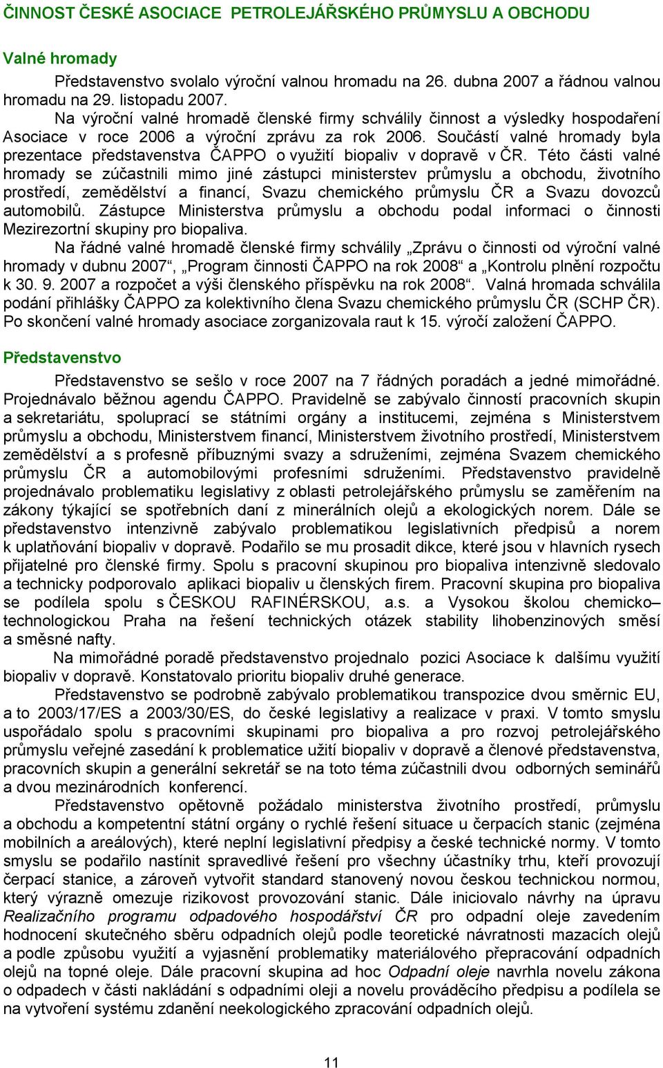 Součástí valné hromady byla prezentace představenstva ČAPPO o využití biopaliv v dopravě v ČR.