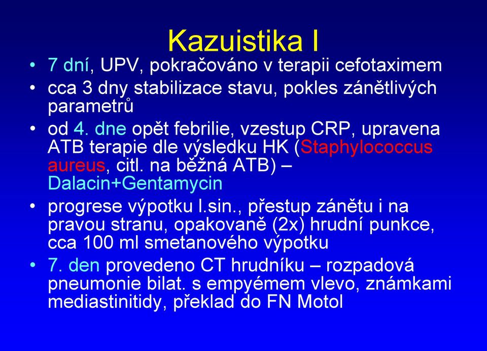 na běžná ATB) Dalacin+Gentamycin progrese výpotku l.sin.