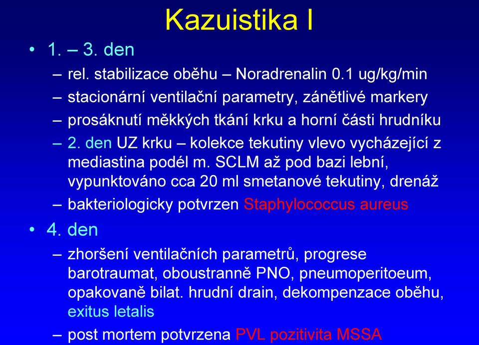 den UZ krku kolekce tekutiny vlevo vycházející z mediastina podél m.