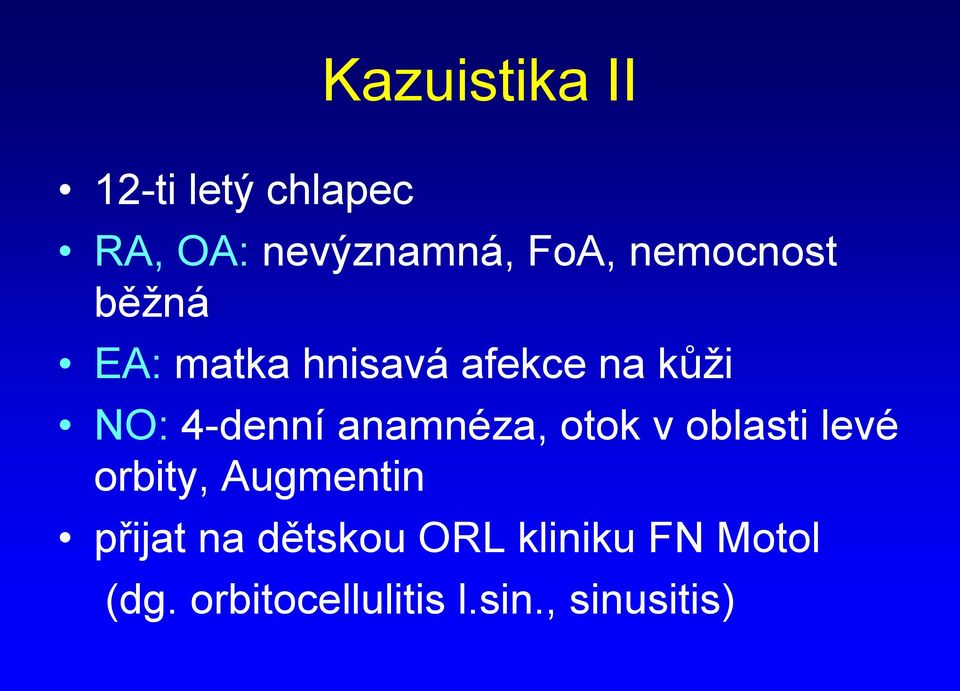 anamnéza, otok v oblasti levé orbity, Augmentin přijat na