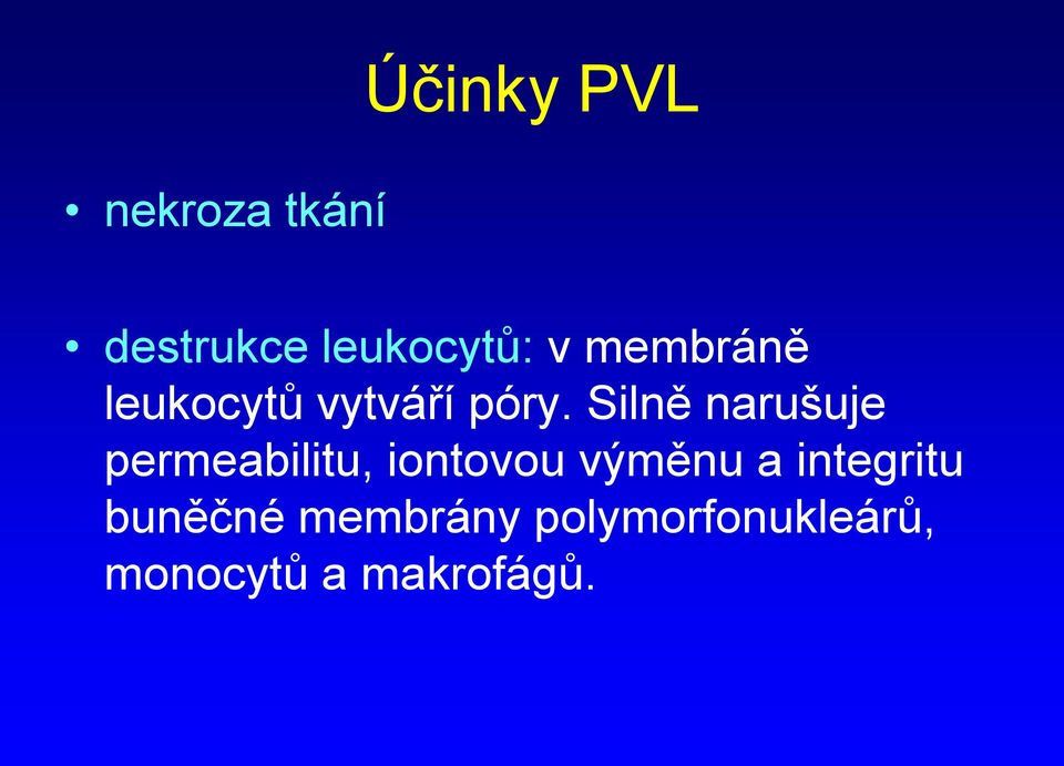 Silně narušuje permeabilitu, iontovou výměnu a