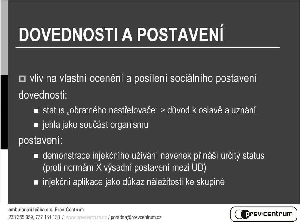 součást organismu postavení: demonstrace injekčního užívání navenek přináší určitý