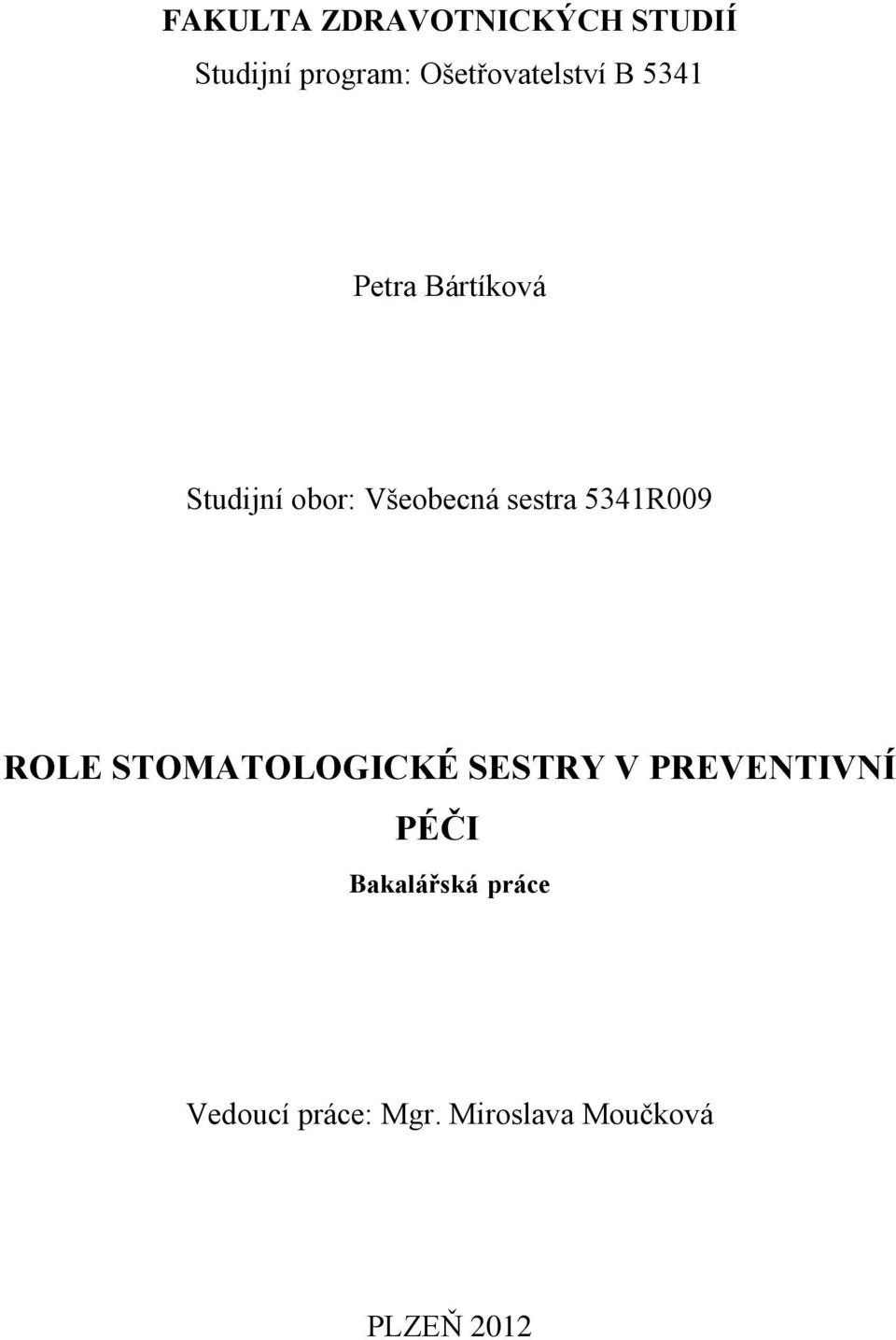 Všeobecná sestra 5341R009 ROLE STOMATOLOGICKÉ SESTRY V