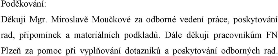 poskytování rad, připomínek a materiálních podkladů.