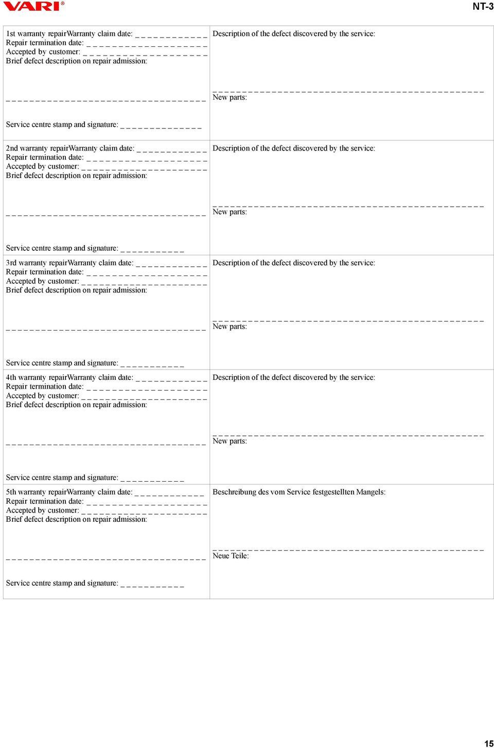 defect discovered by the service: New parts: Service centre stamp and signature: _ 3rd warranty repairwarranty claim date: Repair termination date: _ Accepted by customer: _ Brief defect description