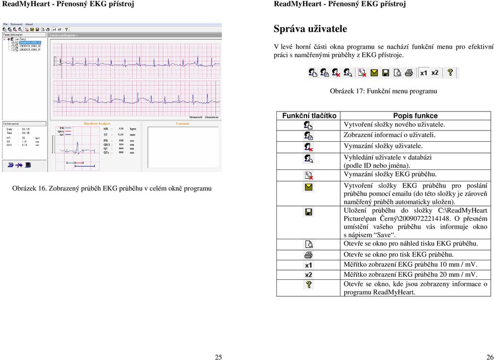 Vyhledání uživatele v databázi (podle ID nebo jména). Vymazání složky EKG průběhu.