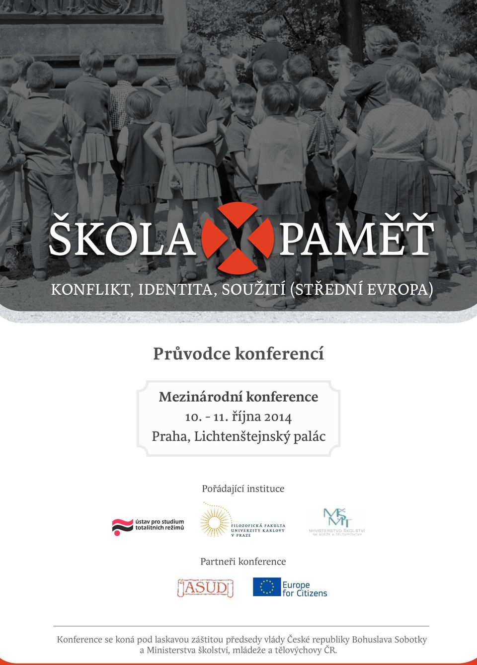 října 2014 Praha, Lichtenštejnský palác Pořádající instituce Partneři konference