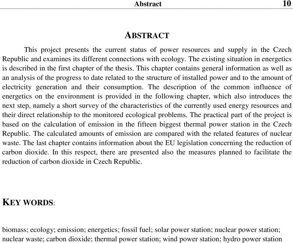 This chapter contains general information as well as an analysis of the progress to date related to the structure of installed power and to the amount of electricity generation and their consumption.