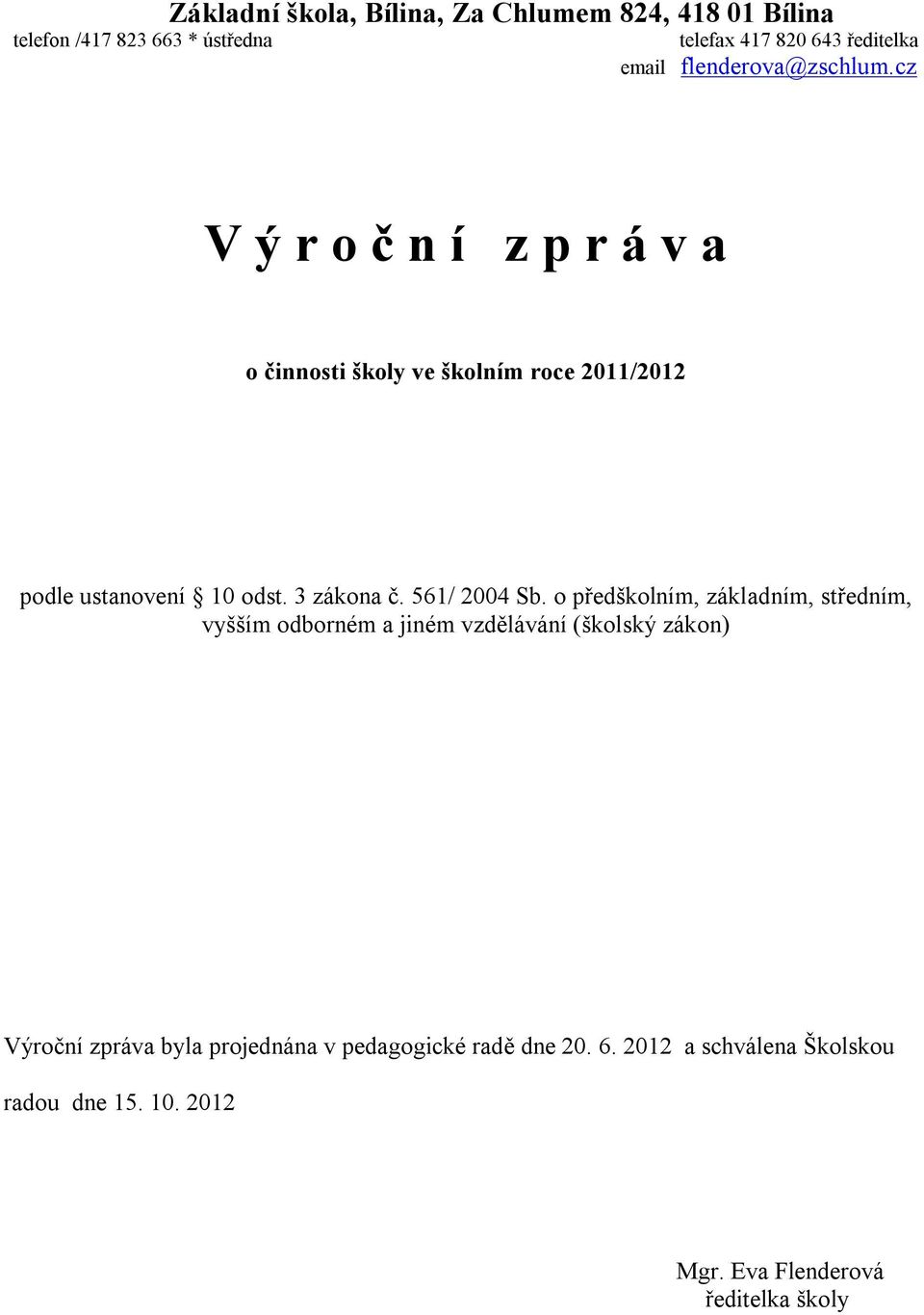 3 zákona č. 561/ 2004 Sb.