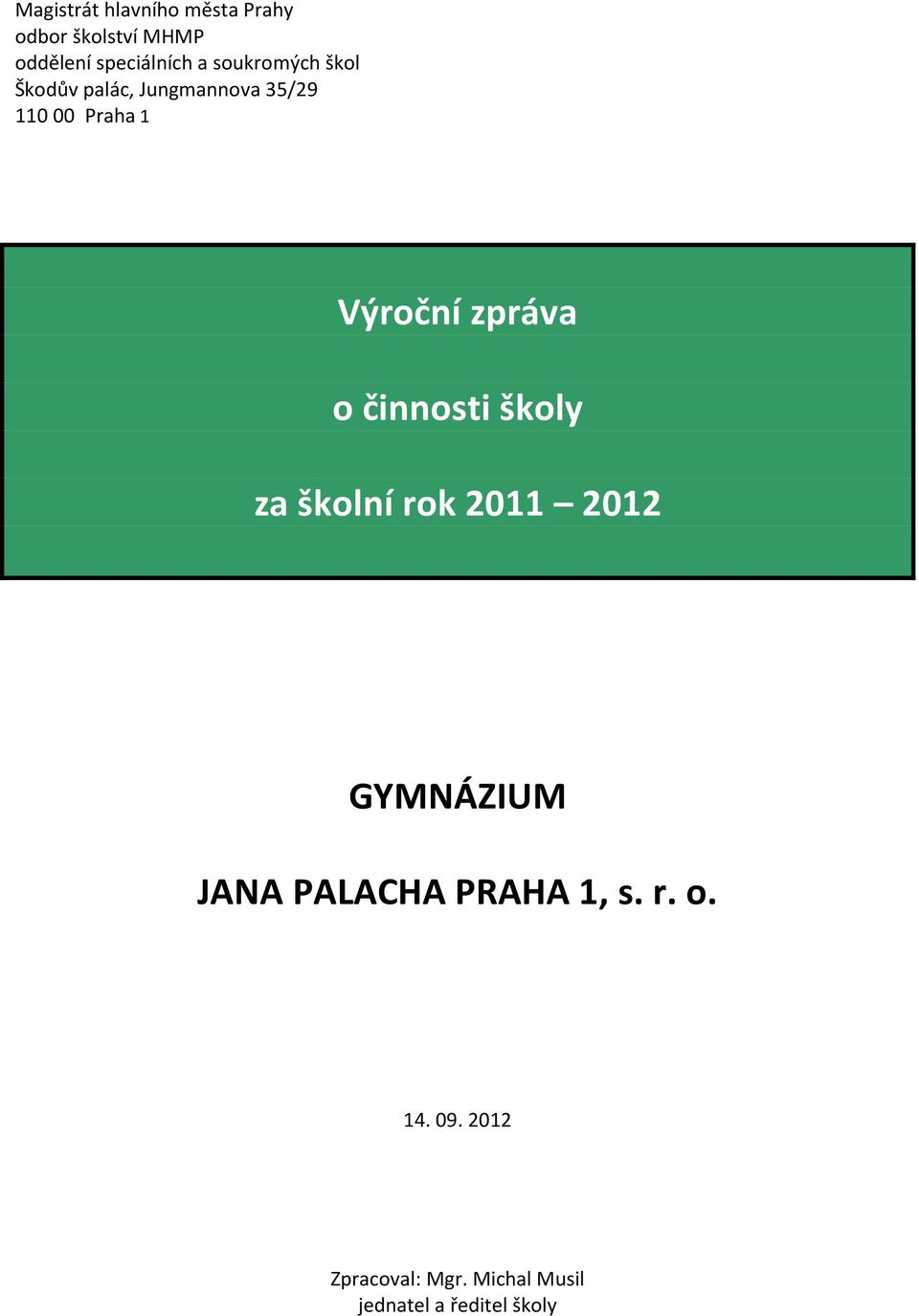 zpráva o činnosti školy za školní rok 2011 2012 GYMNÁZIUM JANA PALACHA