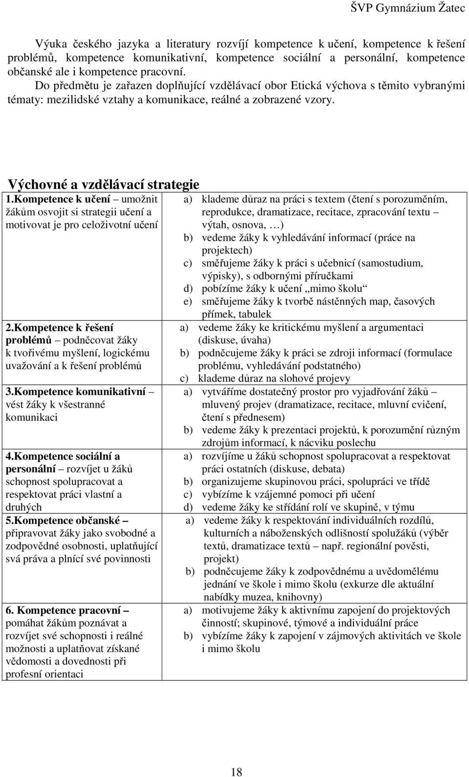 Kompetence k učení umožnit žákům osvojit si strategii učení a motivovat je pro celoživotní učení 2.