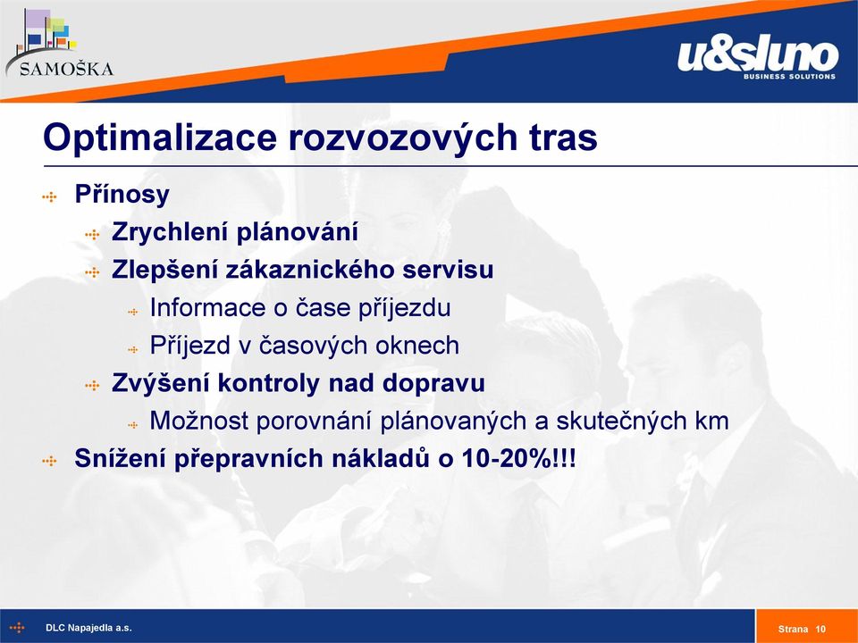 časových oknech Zvýšení kontroly nad dopravu Možnost porovnání