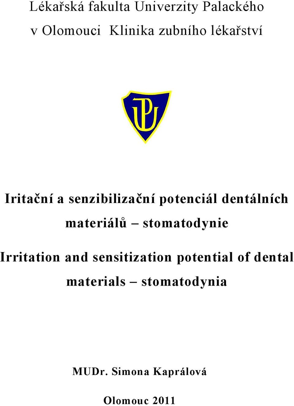 dentálních materiálů stomatodynie Irritation and sensitization