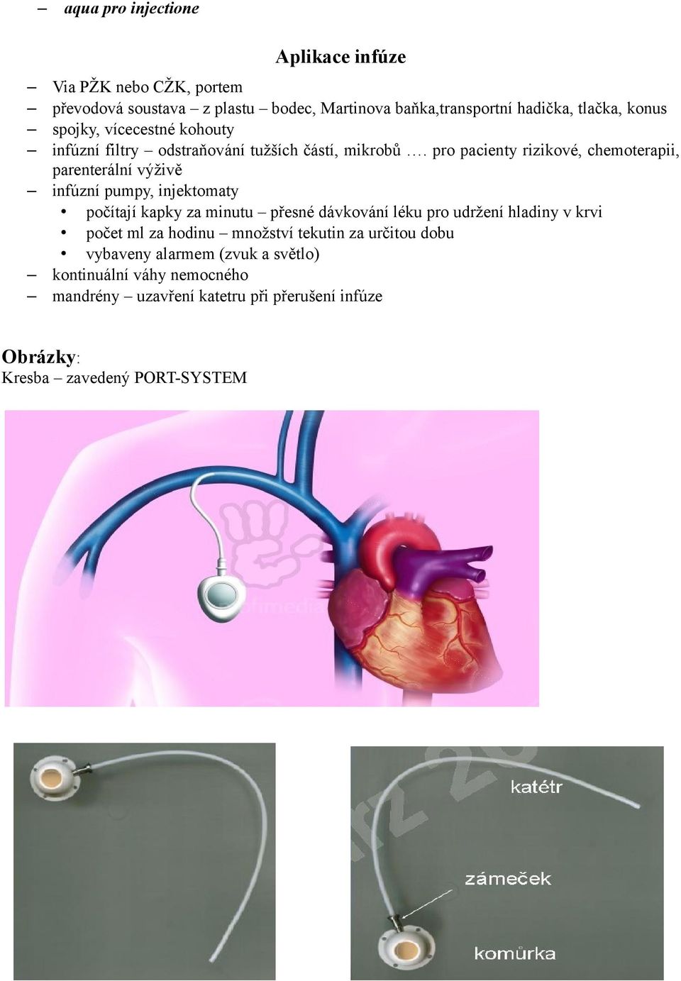 pro pacienty rizikové, chemoterapii, parenterální výživě infúzní pumpy, injektomaty počítají kapky za minutu přesné dávkování léku pro udržení