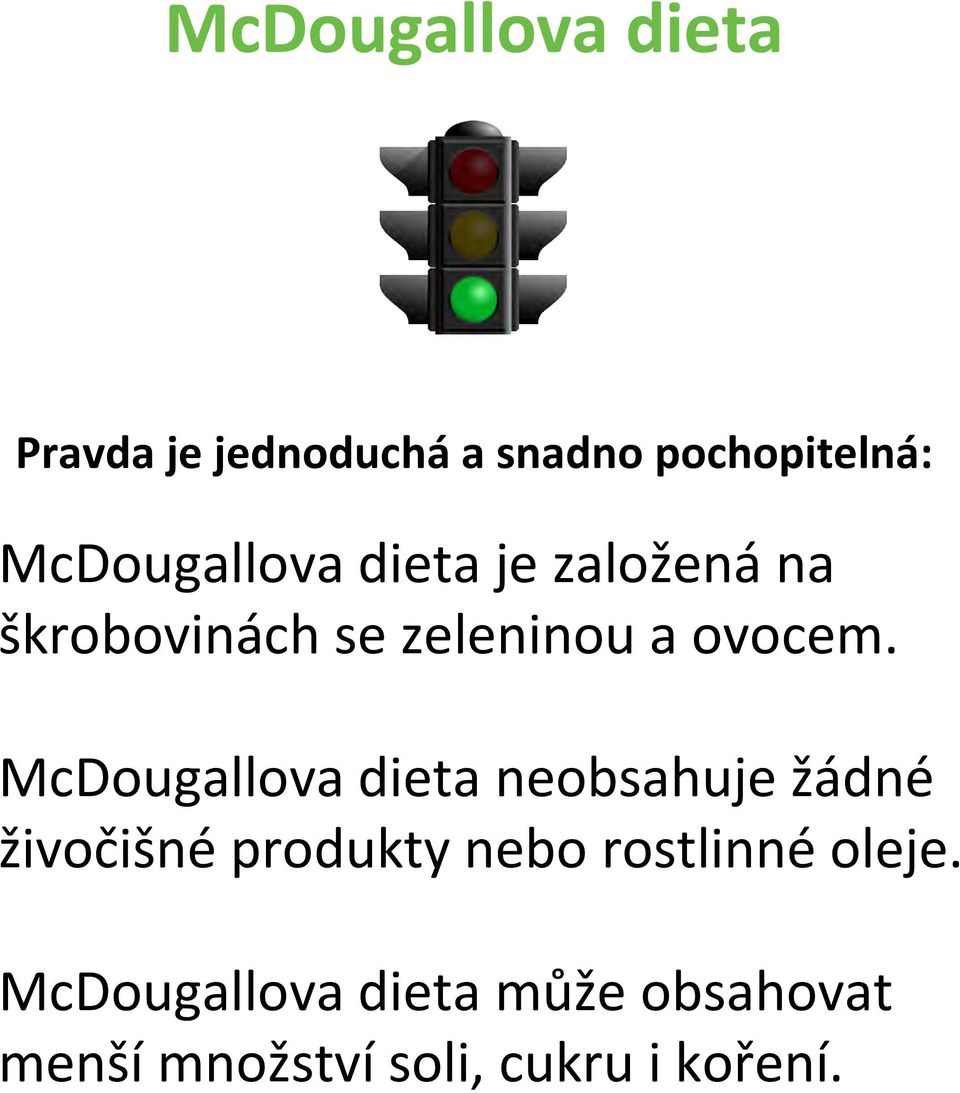 McDougallova dieta neobsahuje žádné živočišné produkty nebo rostlinné