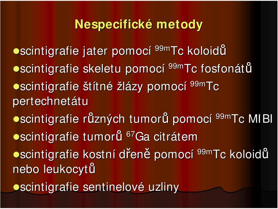 scintigrafie různých tumorů pomocí 99m Tc MIBI scintigrafie tumorů 67 Ga citrátem tem